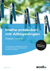 Mathe entdecken mit Alltagsdingen - Klasse 1 und 2 - Mandy Fuchs