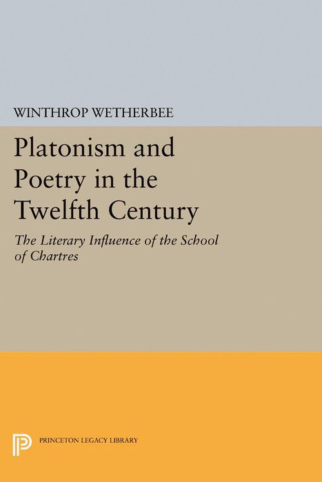 Platonism and Poetry in the Twelfth Century - Winthrop Wetherbee