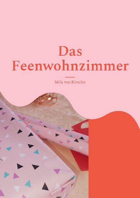 Das Feenwohnzimmer - Mila van Kirsche