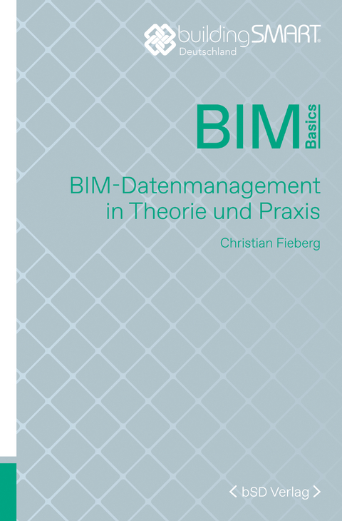 BIM-Datenmanagement in Theorie und Praxis - Christian Fieberg
