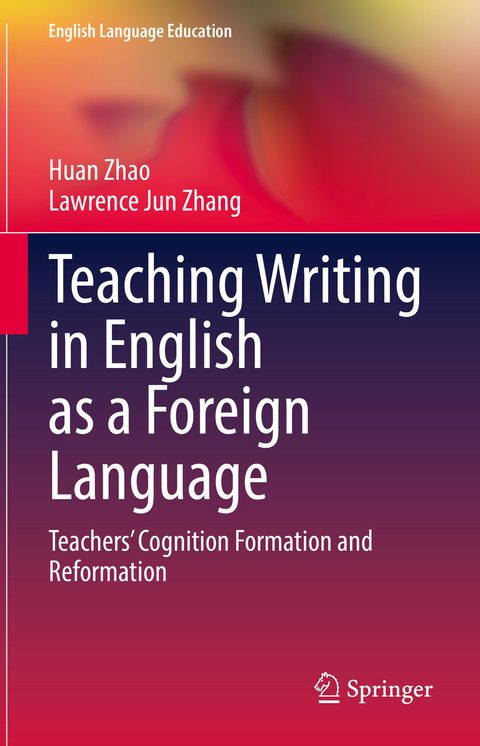 Teaching Writing in English as a Foreign Language - Huan Zhao, Lawrence Jun Zhang