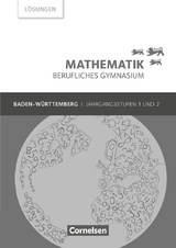 Mathematik - Berufliches Gymnasium - Baden-Württemberg - Jahrgangsstufen 1/2 - Frédérique Chauffer, Otto Feszler, Rüdiger Hölzel, Volker Klotz, Jost Knapp, Michael Knobloch, Gabriele Kosaca, Peter Meier, Elke Preckel, Heidrun Roschmann, Rolf Schöwe, Markus Strobel, Sebastian Schönthaler