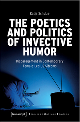 The Poetics and Politics of Invective Humor - Katja Schulze