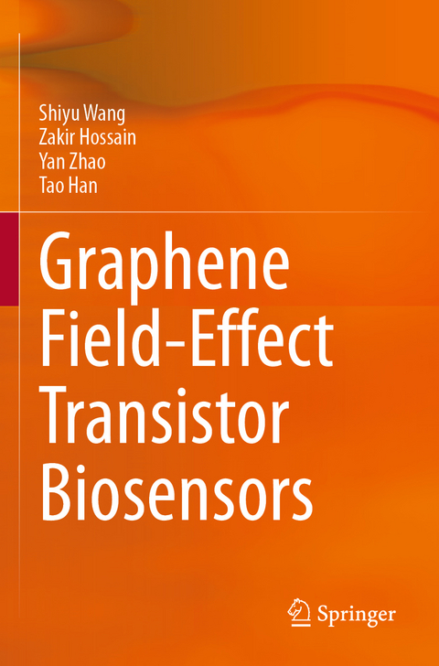 Graphene Field-Effect Transistor Biosensors - Shiyu Wang, Zakir Hossain, Yan Zhao, Tao Han