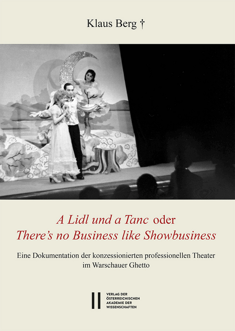 Theatergeschichte Österreichs / "A Lidl und a Tanc" oder "There's no Business like Showbusiness" - Klaus Berg