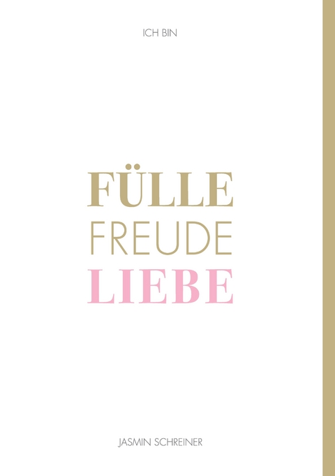 Fülle Freude Liebe - Jasmin Schreiner