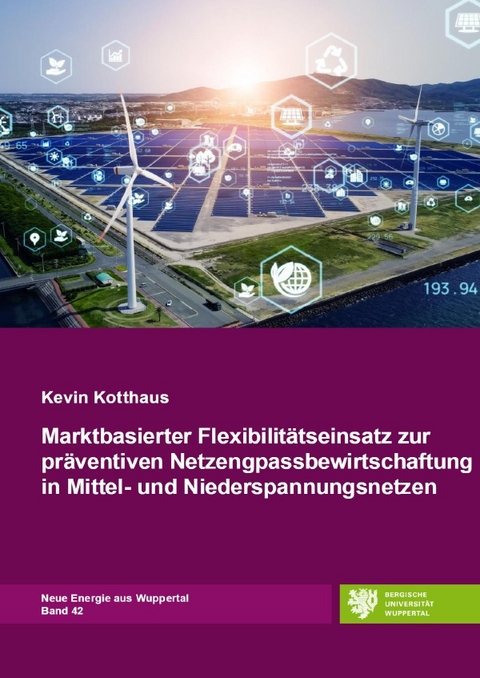 Neue Energie aus Wuppertal / Marktbasierter Flexibilitätseinsatz zur präventiven Netzengpassbewirtschaftung in Mittel- und Niederspannungsnetzen - Kevin Kotthaus