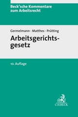 Arbeitsgerichtsgesetz - Germelmann, Claas-Hinrich; Matthes, Hans-Christoph; Prütting, Hanns