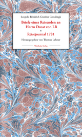 Briefe eines Reisenden an Herrn Drost von LB * Reisejournal 1781 - Leopold Friedrich Günther Goeckingk