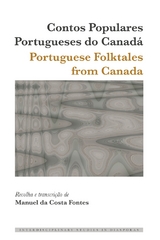 Contos Populares Portugueses do Canadá / Portuguese Folktales from Canada - Manuel da Costa Fontes