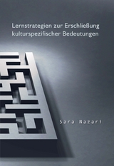 Lernstrategien zur Erschließung kulturspezifischer Bedeutungen - Sara Nazari