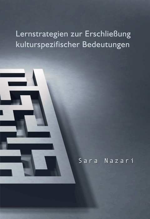 Lernstrategien zur Erschließung kulturspezifischer Bedeutungen - Sara Nazari