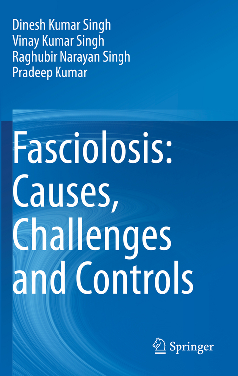 Fasciolosis: Causes, Challenges and Controls - Dinesh Kumar Singh, Vinay Kumar Singh, Raghubir Narayan Singh, Pradeep Kumar