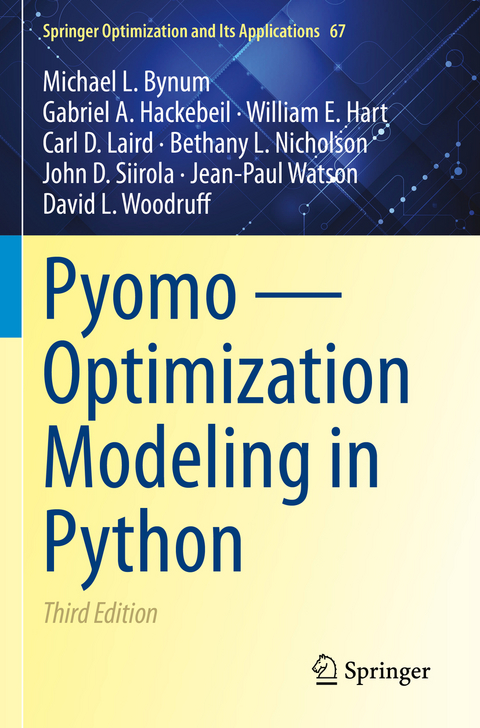 Pyomo — Optimization Modeling in Python - Michael L. Bynum, Gabriel A. Hackebeil, William E. Hart, Carl D. Laird, Bethany L. Nicholson, John D. Siirola, Jean-Paul Watson, David L. Woodruff