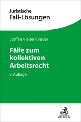 Fälle zum kollektiven Arbeitsrecht - Markus Stoffels, Christian Reiter, Marcus Bieder