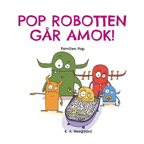 Pop Robotten Går Amok! - K A Heegaard