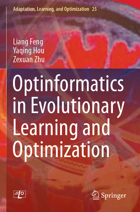 Optinformatics in Evolutionary Learning and Optimization - Liang Feng, Yaqing Hou, Zexuan Zhu