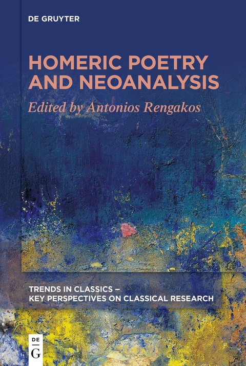 Homeric Poetry and Neoanalysis - Antonios Rengakos