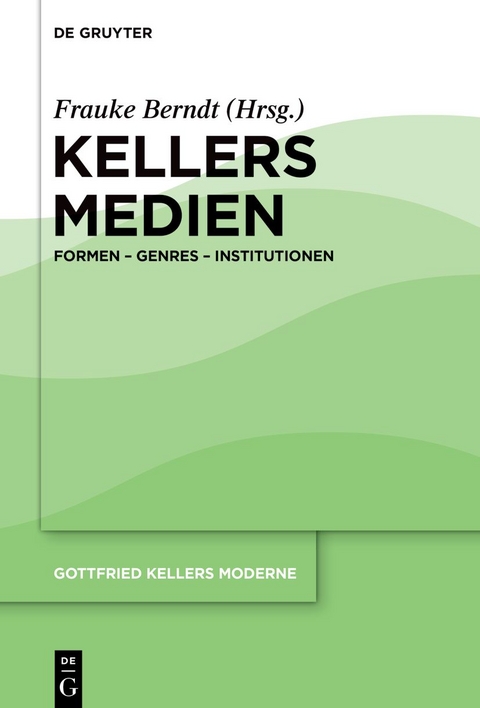 Gottfried Kellers Moderne / Kellers Medien - 