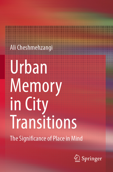 Urban Memory in City Transitions - Ali Cheshmehzangi