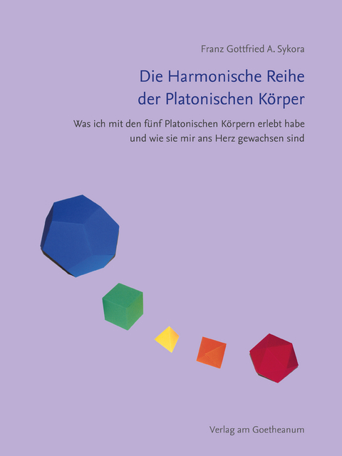Die Harmonische Reihe der Platonischen Körper - Franz Gottfried A. Sykora