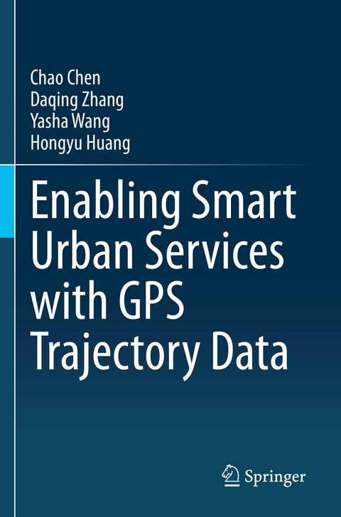 Enabling Smart Urban Services with GPS Trajectory Data - Chao Chen, Daqing Zhang, Yasha Wang, Hongyu Huang