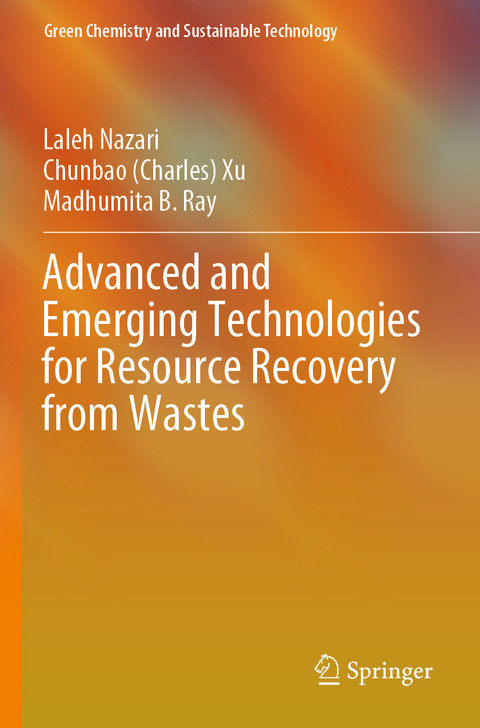 Advanced and Emerging Technologies for Resource Recovery from Wastes - Laleh Nazari, Chunbao (Charles) Xu, Madhumita B. Ray
