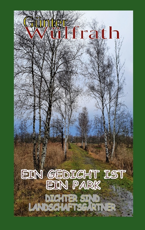 Ein Gedicht ist ein Park - Günter Wülfrath