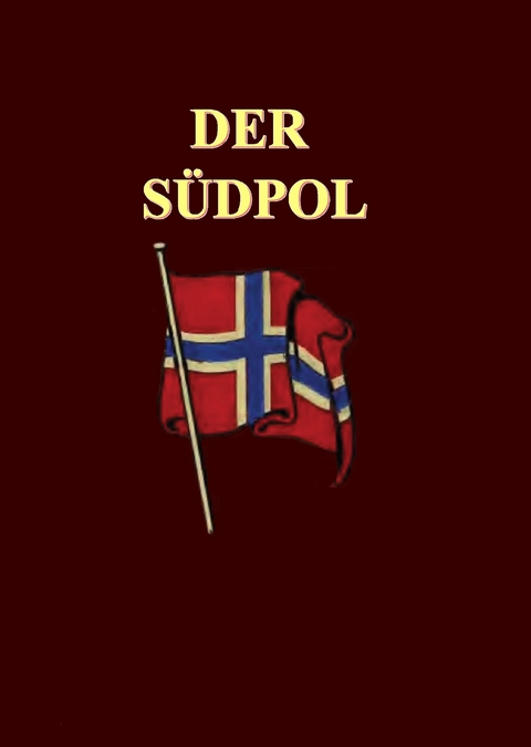 Der Südpol - Roald Amundsen