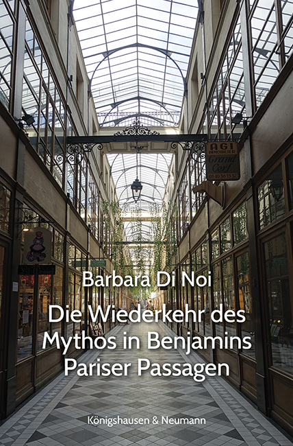 Die Wiederkehr des Mythos in Benjamins Pariser Passagen - Barbara Di Noi