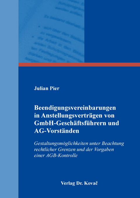 Beendigungsvereinbarungen in Anstellungsverträgen von GmbH-Geschäftsführern und AG-Vorständen - Julian Pier