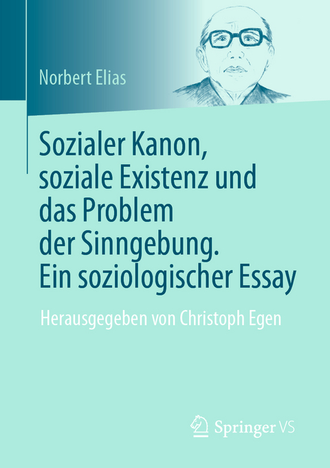 Sozialer Kanon, soziale Existenz und das Problem der Sinngebung. Ein soziologischer Essay - Norbert Elias