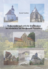 Romanische und gotische Dorfkirchen im nördlichen Teil des Bistums Naumburg - Kerstin Traufetter