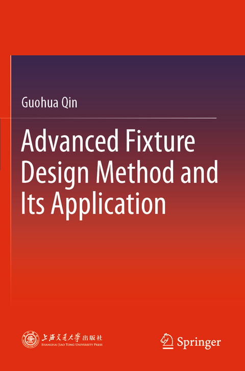 Advanced Fixture Design Method and Its Application - Guohua Qin
