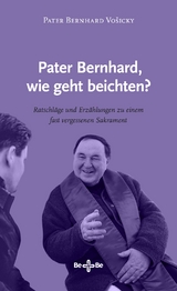 Pater Bernhard, wie geht beichten? - Pater Bernhard Vošicky