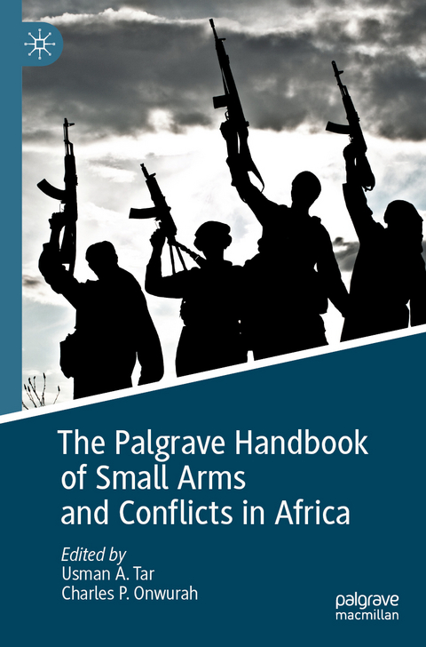 The Palgrave Handbook of Small Arms and Conflicts in Africa - 