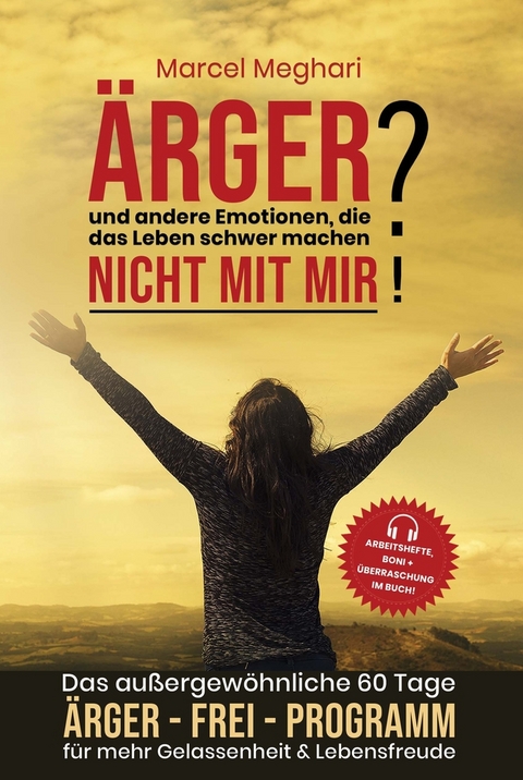 ÄRGER & andere Emotionen, die das Leben schwer machen? NICHT MIT MIR! - Marcel Meghari