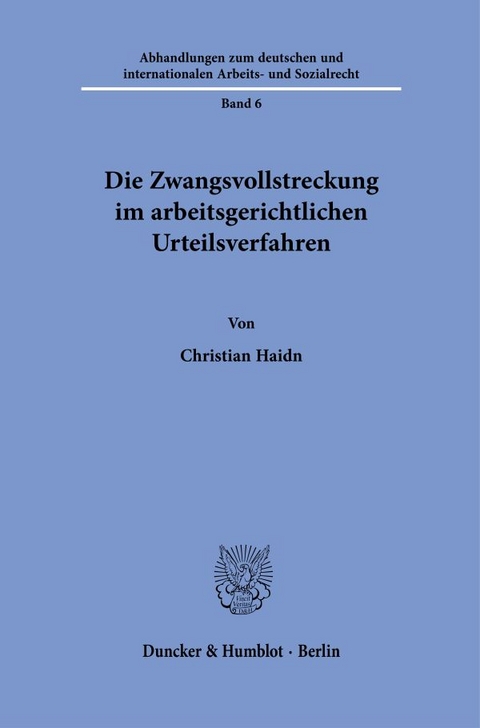 Die Zwangsvollstreckung im arbeitsgerichtlichen Urteilsverfahren. - Christian Haidn