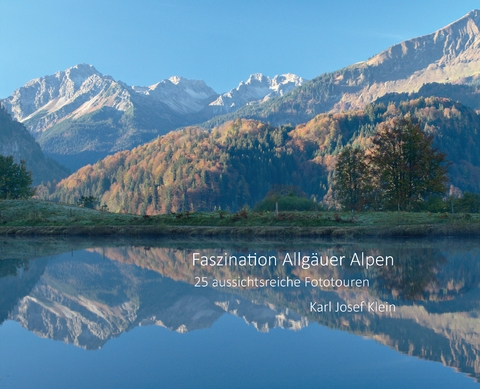 Faszination Allgäuer Alpen - Karl Josef Klein