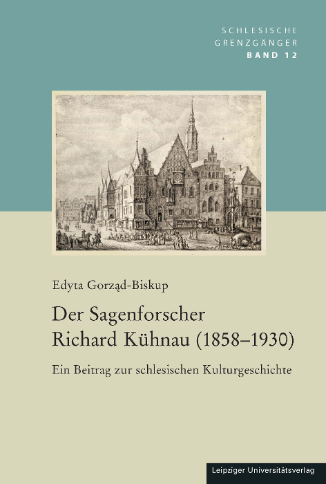 Der Sagenforscher Richard Kühnau (1858-1930) - Edyta Gorząd-Biskup