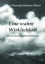 Eine wahre Wirklichkeit - Christoph Meyer  Johannes