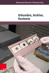Urkunden, Archive, Kontexte - 