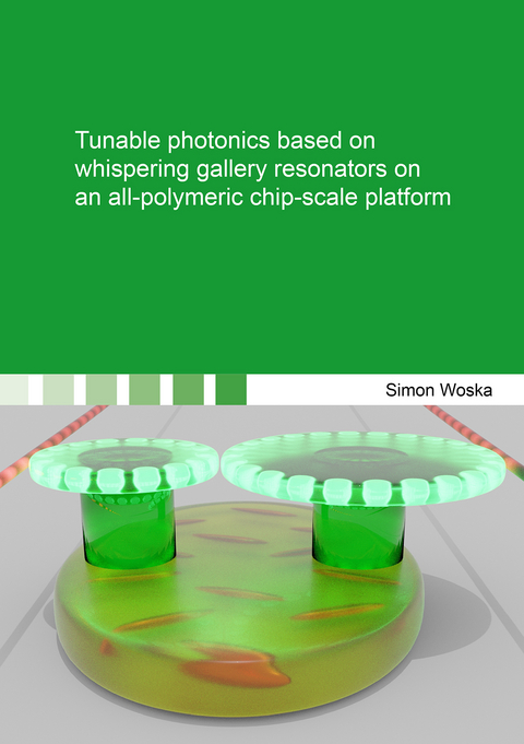 Tunable photonics based on whispering gallery resonators on an all-polymeric chip-scale platform - Simon Woska