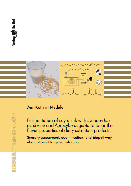 Fermentation of soy drink with Lycoperdon pyriforme and Agrocybe aegerita to tailor the flavor properties of dairy substitute products - Sensory assessment, quantification, and biopathway elucidation of targeted odorants - - Ann-Kathrin Nedele