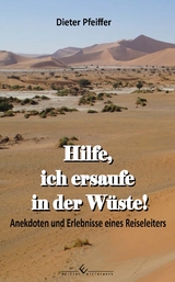 Hilfe, ich ersaufe in der Wüste! - Dieter Pfeiffer