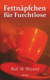 Fettnäpfchen für Furchtlose - Ralf M. Weyand