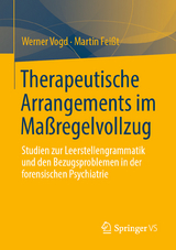 Therapeutische Arrangements im Maßregelvollzug - Werner Vogd, Martin Feißt