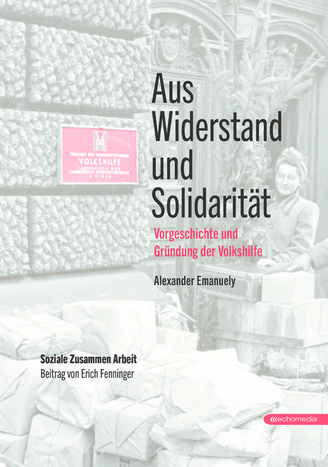 Aus Widerstand und Solidarität - Alexander Emanuely, Erich Fenninger