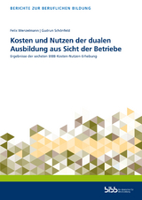 Kosten und Nutzen der dualen Ausbildung aus Sicht der Betriebe - Felix Wenzelmann, Gudrun Schönfeld