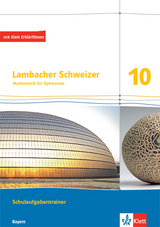 Lambacher Schweizer Mathematik 10. Ausgabe Bayern